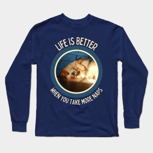 Australian Cattle Dog-Life Is Better When You Take More Naps Long Sleeve T-Shirt